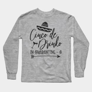 Cinco De Drinko In Quarantine Long Sleeve T-Shirt